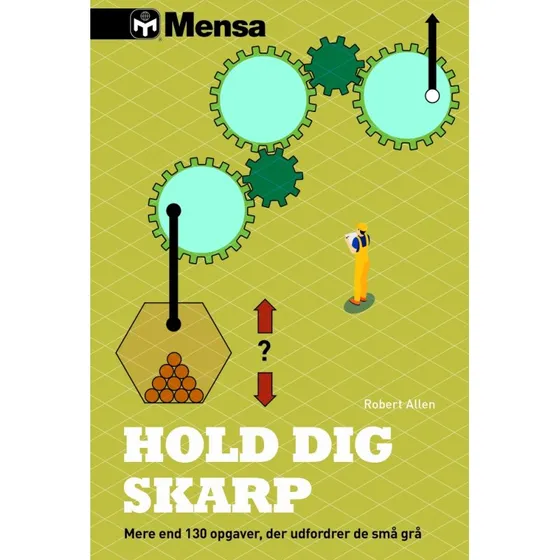 Mensa - Hold dig skarp: 100+ hjerneudfordringer