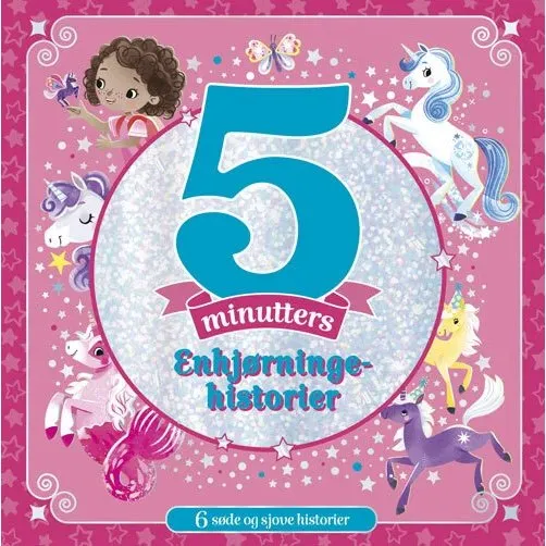 5 minutters Enhjørninge-historier - 6 magiske fortællinger