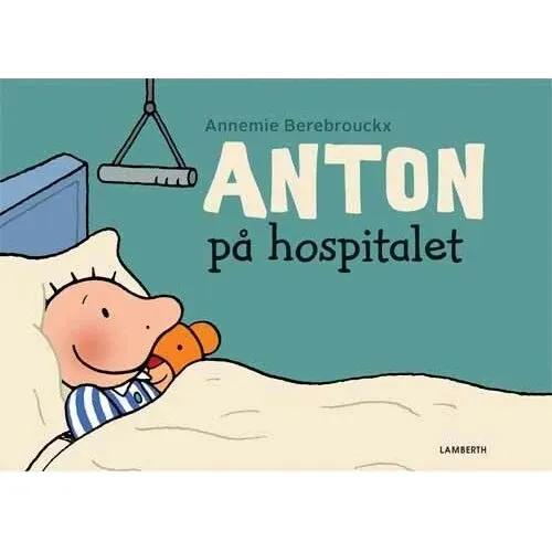 Anton på hospitalet – børnebog om uheld og omsorg