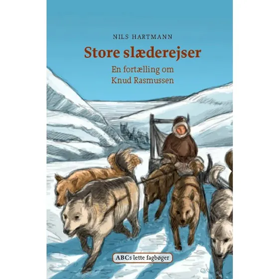 Store slæderejser – Knud Rasmussen af Nils Hartmann