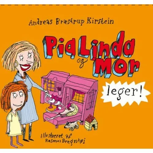 Pia Linda og Mor leger – Andreas Bræstrup Kirstein