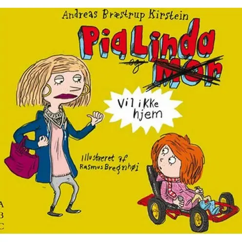 Pia Linda vil ikke hjem – børnebog af Andreas Bræstrup Kirstein