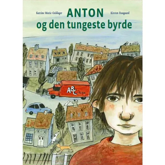 Anton og den tungeste byrde – Katrine M. Guldager