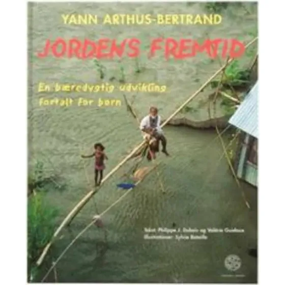 Jordens fremtid – Yann Arthus-Bertrand (36 luftfotos)