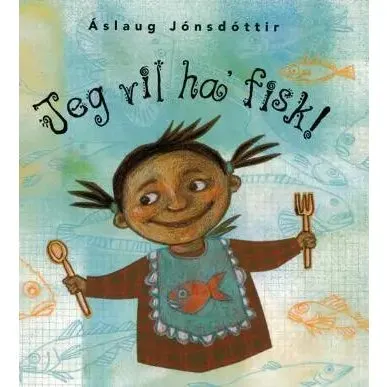 Jeg vil ha' fisk! – børnebog af Áslaug Jónsdóttir