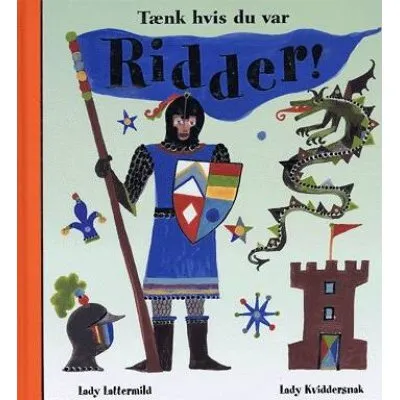 Tænk hvis du var ridder! – Lady Lattermild (billedbog)