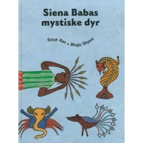 Siena Babas mystiske dyr – billedbog af Bhajju Shyam
