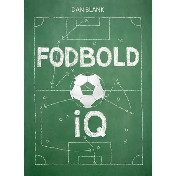 Fodbold IQ – Lær smarte spiltricks (Dan Blank)