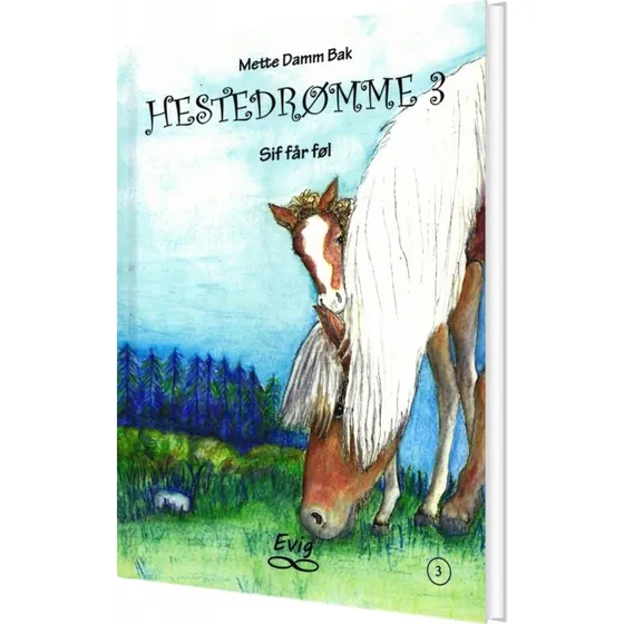 Hestedrømme 3 – Sif får føl (Mette Damm Bak)