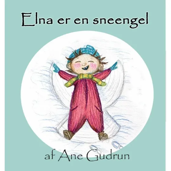 Elna er en sneengel – billedbog af Ane Gudrun