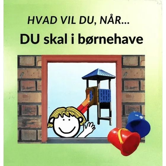 Hvad vil du, når... Du skal i børnehave