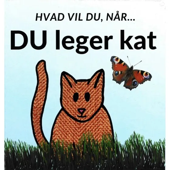 Hvad vil du, når... Du leger kat (interaktiv billedbog)