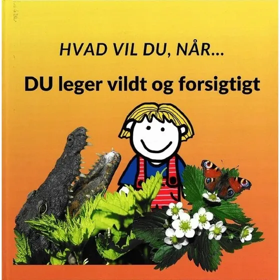 Hvad vil du når... Du leger vildt og forsigtigt – billedbog