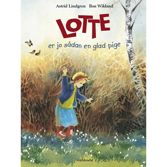 Lotte er jo sådan en glad pige - Astrid Lindgren
