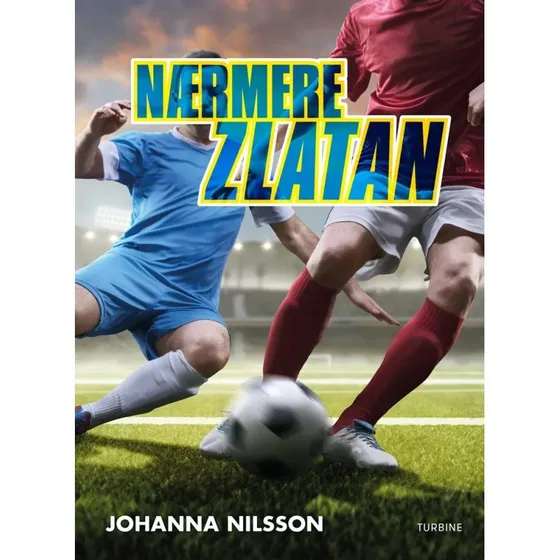 Nærmere Zlatan – børnebog af Johanna Nilsson