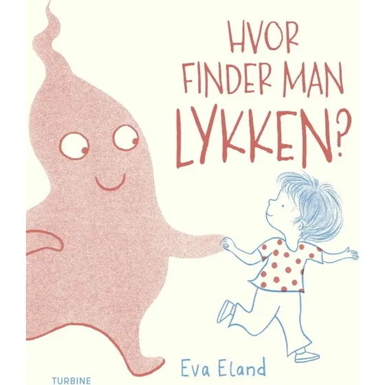 Hvor finder man Lykken? – børnebog af Eva Eland
