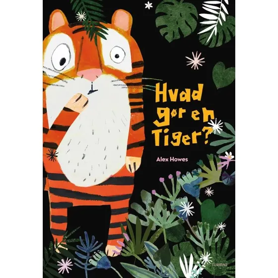 Hvad gør en tiger? – Alex Howes (Børnebog)