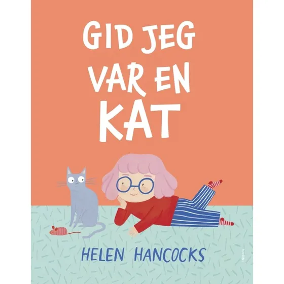 Gid jeg var en kat – billedbog af Helen Hancocks