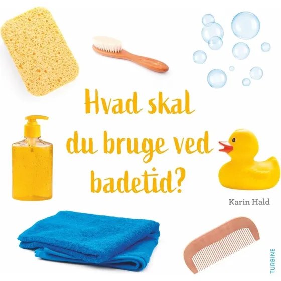 Hvad skal du bruge ved badetid? – Karin Hald (papbog)