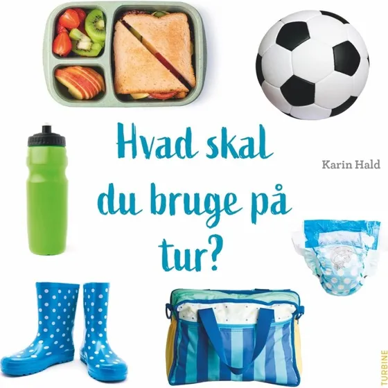 Hvad skal du bruge på tur? – Karin Hald (papbog)