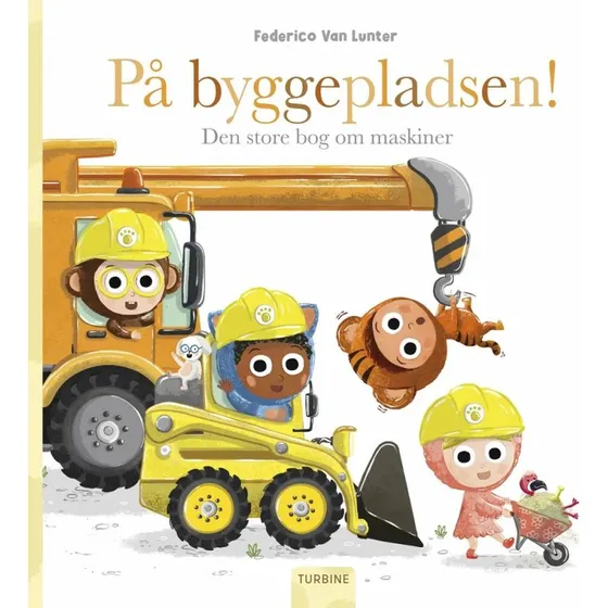 På byggepladsen! Den store bog om maskiner