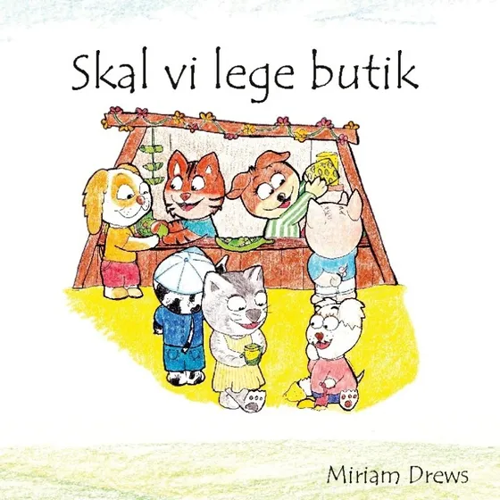 Skal vi lege butik – Skal vi lege ude (Miriam Drews)