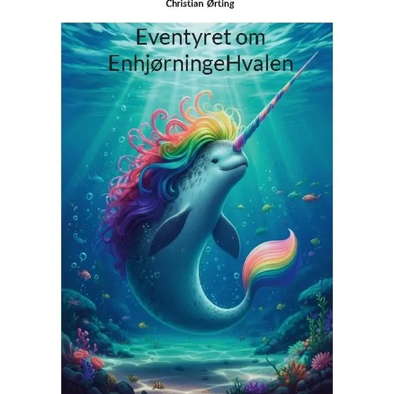 EnhjørningeHvalen – børnebog af Christian Ørting