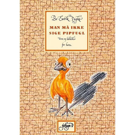 Man må ikke sige Pipfugl – vers for børn