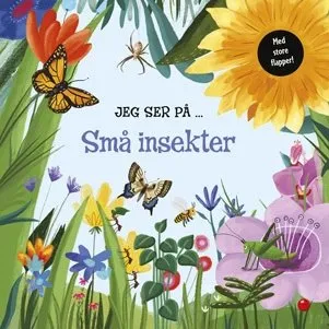 Jeg ser på ... Små insekter – bog med flapper (hardcover)