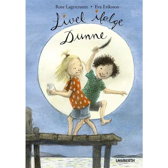 Rose Lagercrantz: Livet ifølge Dunne – Børnebog (hardcover)