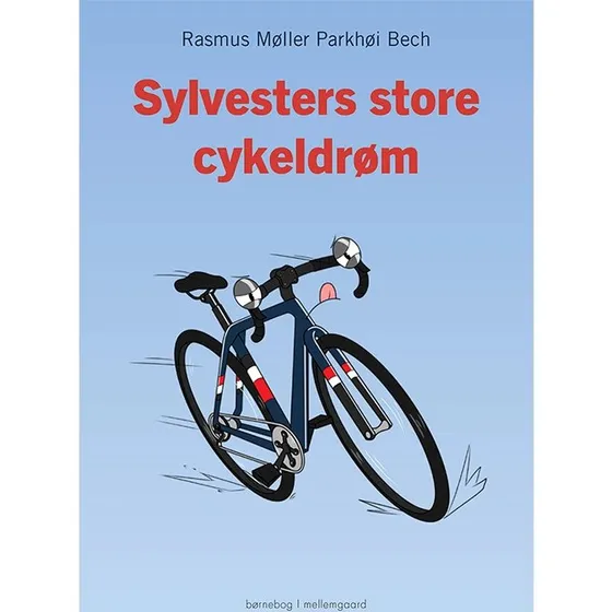 Rasmus Møller Parkhøi Bech – Sylvesters store cykeldrøm (Hardcover)