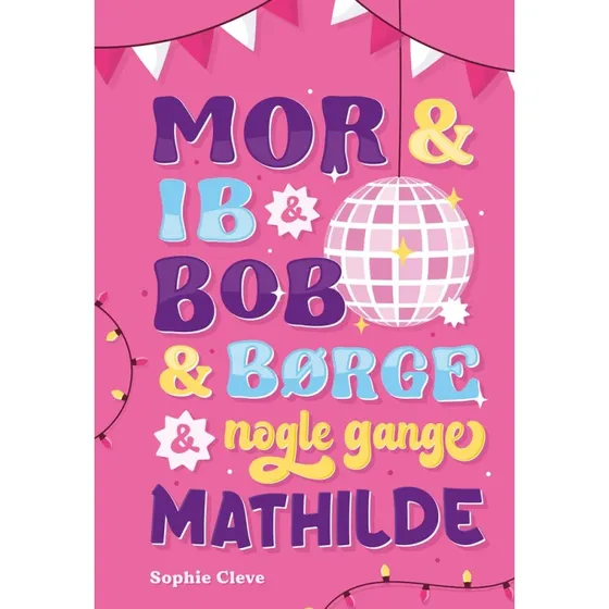 Sophie Cleve - Mor & Ib & Bob & Børge & nogle gange Mathilde