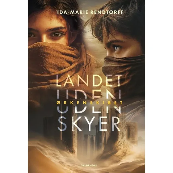 Ida-Marie Rendtorff: Landet uden skyer 1 – Ørkenskibet (hardcover)