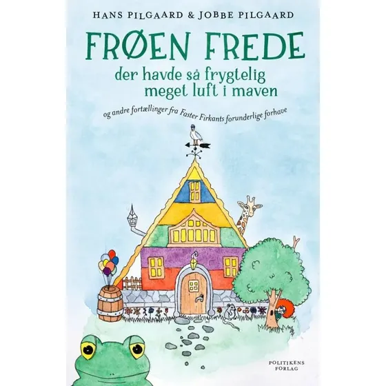 Hans Pilgaard: Frøen Frede der havde så frygtelig meget luft i maven