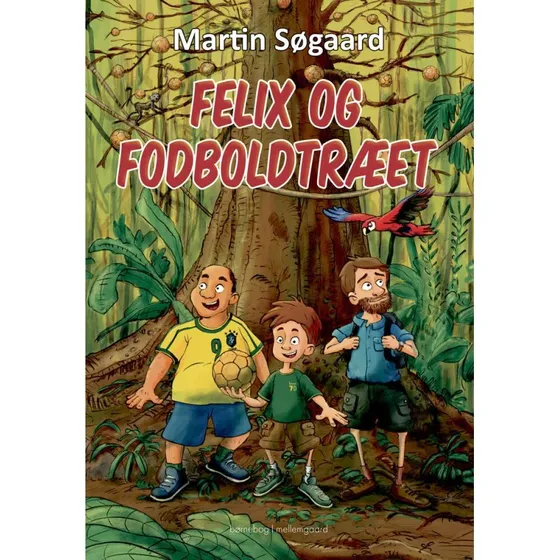 Felix og fodboldtræet – børnebog, Martin Søgaard (hardcover)