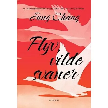 Jung Chang: Flyv, vilde svaner
