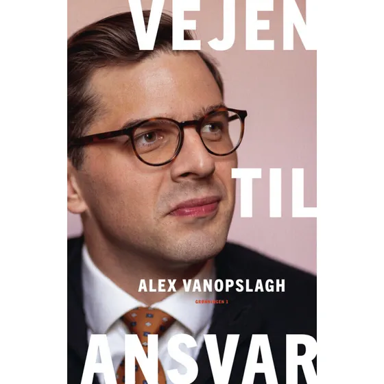 Alex Vanopslagh: Vejen til ansvar