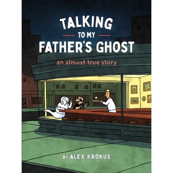 Alex Krokus – Talking to My Father's Ghost (grafisk roman)