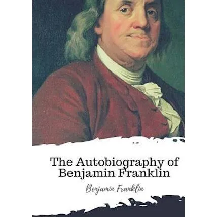 Benjamin Franklin – The Autobiography
