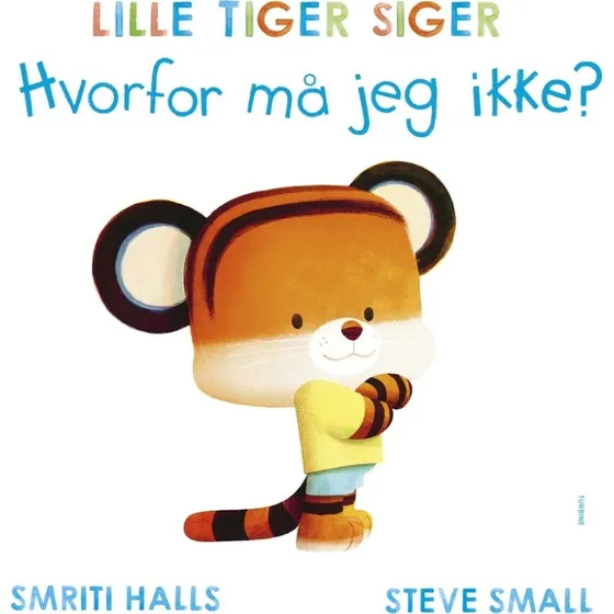 LILLE TIGER SIGER Hvorfor må jeg ikke?