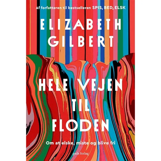 Elizabeth Gilbert: Hele vejen til floden