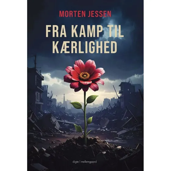 Morten Jessen: Fra kamp til kærlighed - Digte - Hæftet