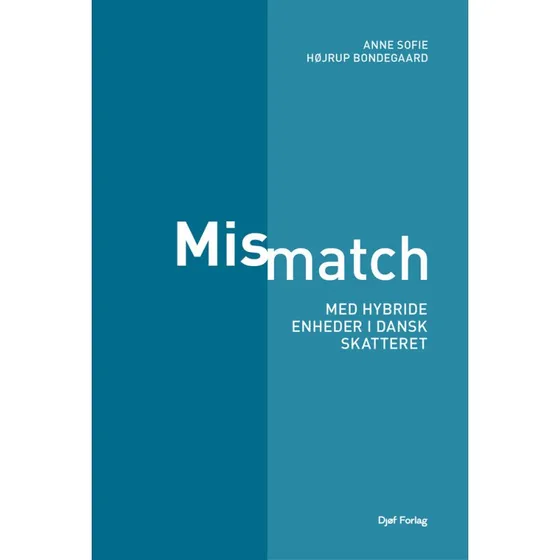 Anne Sofie Højrup: Mismatch med hybride enheder i dansk skatteret