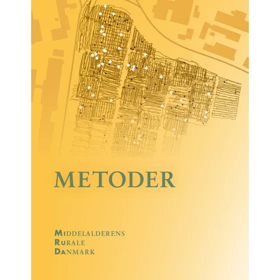 Metoder - Middelalderens rurale Danmark IV