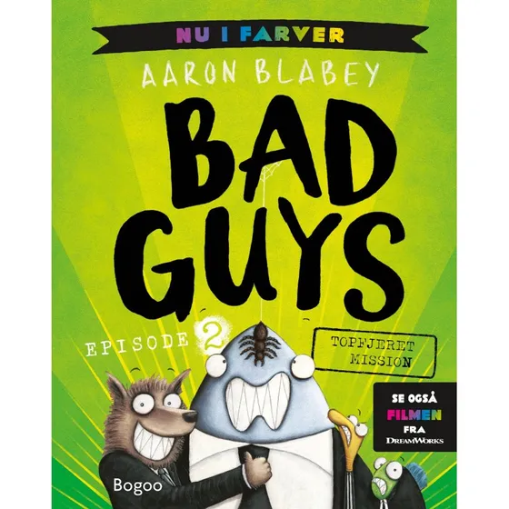 Bad Guys: Topfjeret mission - Aaron Blabey