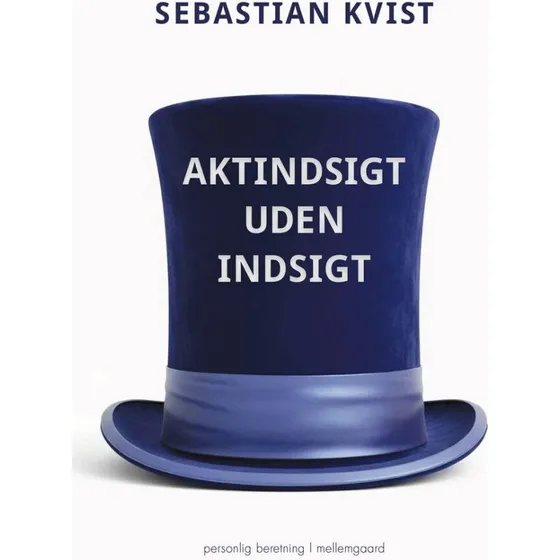 Aktindsigt uden indsigt - Sebastian Kvist