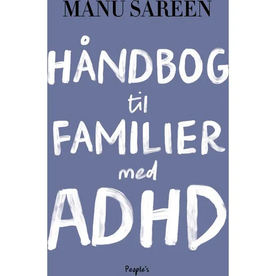 Manu Sareen: Håndbog til familier med ADHD
