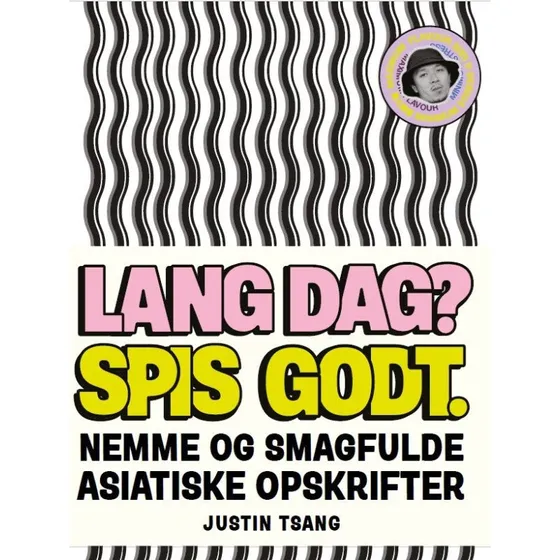Justin Tsang: Lang dag? Spis godt. – Hardback-kogebog
