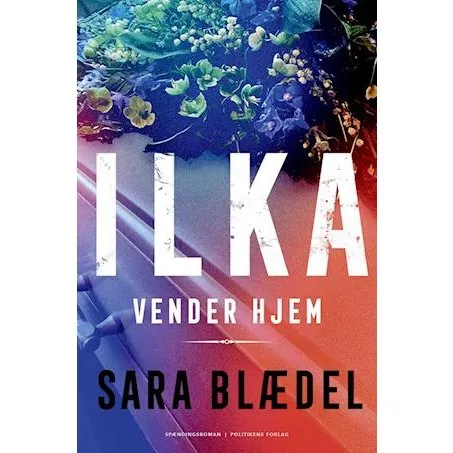 ILKA - Ilka vender hjem - Sara Blædel - Hardcover