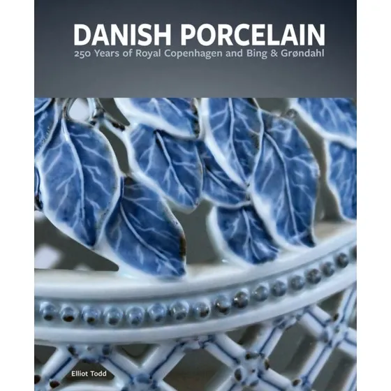 Danish Porcelain: 250 År af Royal Copenhagen og Bing & Grøndahl
